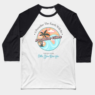 A Paradise The Earth Will Be Baseball T-Shirt